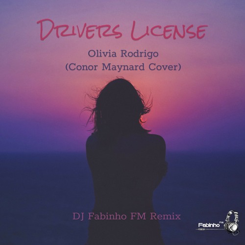 Olivia Rodrigo (Conor Maynard Cover) - Drivers License (DJ Fabinho FM Remix)