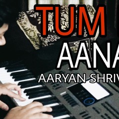 Tum Hi Aana By Aarya Shrivastav