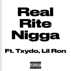 Real Rite Nigga ft. Txydo, Lil Ron