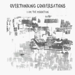 Overthinking Conversations