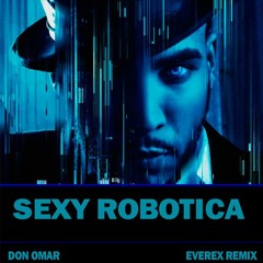 Don Omar - Sexy Robotica (Everex Bootleg)*BUY = FREE DL*