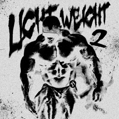 LIGHT WEIGHT 2 (Mega Slowed)