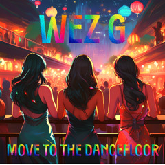 Wez G - Move To The Dancefloor