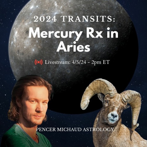 Mercury Retrograde in Aries - 2024 Transits