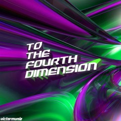 To The Fourth Dimension
