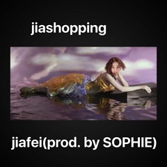 jiashopping( prod by SOPHIE)