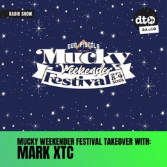 Mucky Weekender Festival Takeover: Mark XTC