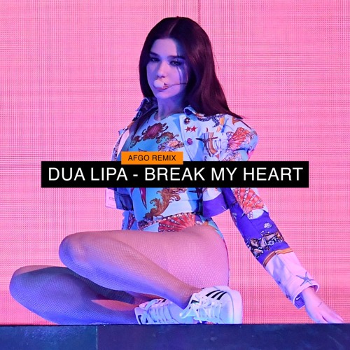 Dua Lipa - Break My Heart (Afgo Remix)