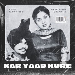 Kar Yaad Kure - Amar Singh Chamkila X Raman Bedi