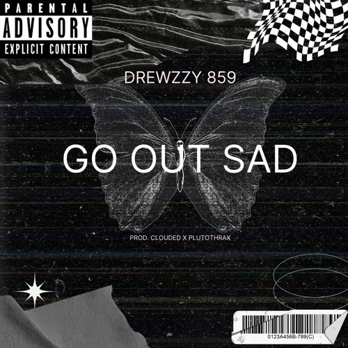 Drewzzy 859  - Go Out Sad (Prod. Clouded X Plutothrax)