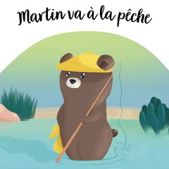 Martin va à la pêche