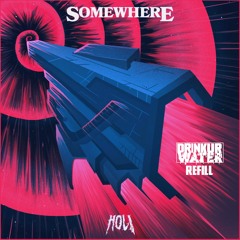 HOL! - Somewhere (DRINKURWATER REFILL)