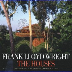 #^DOWNLOAD 💖 Frank Lloyd Wright: The Houses     Hardcover – Illustrated, November 1, 2005 Read Onl