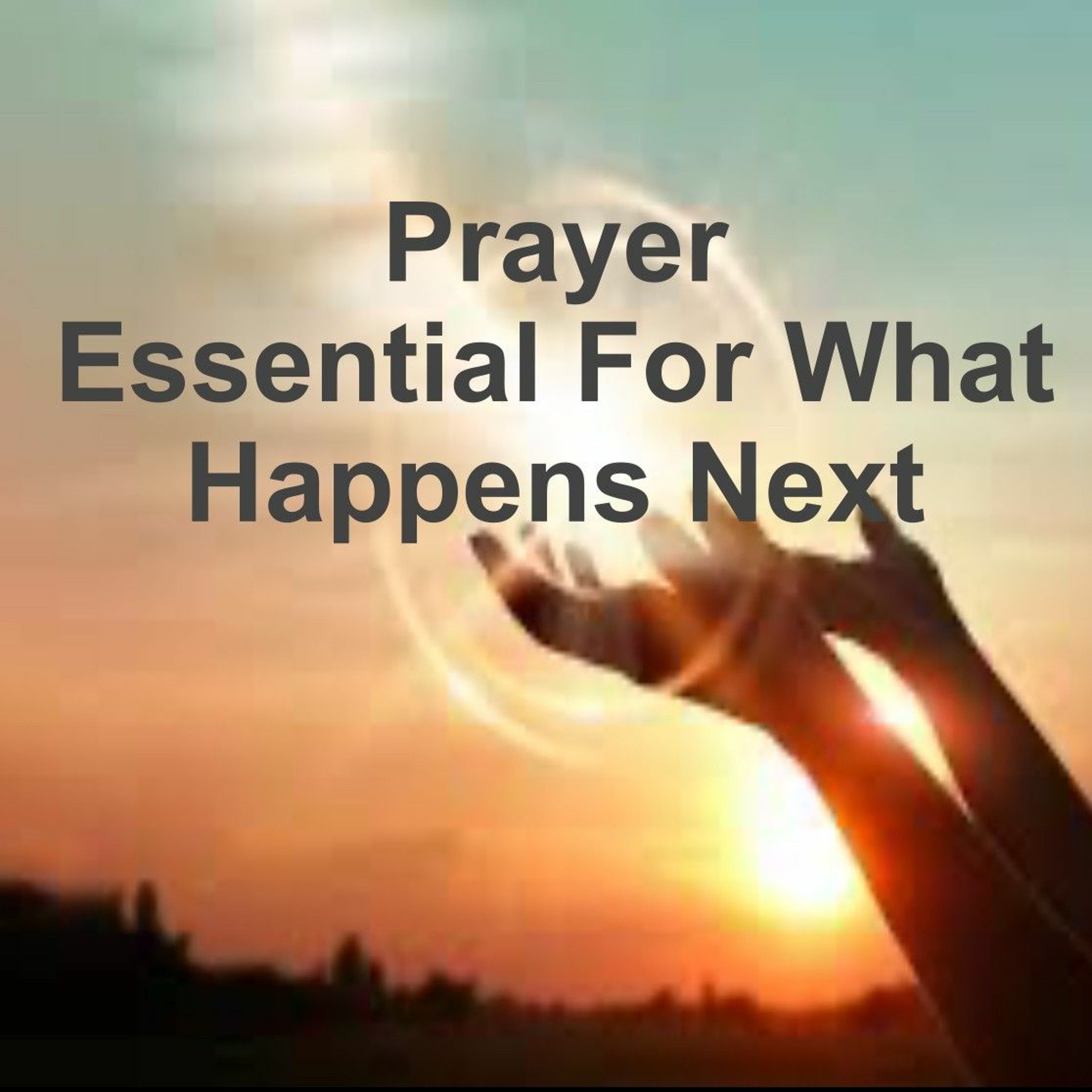 SMS 12/17/23 Prayer Essential For What Happens Next Part 3 episode artwork