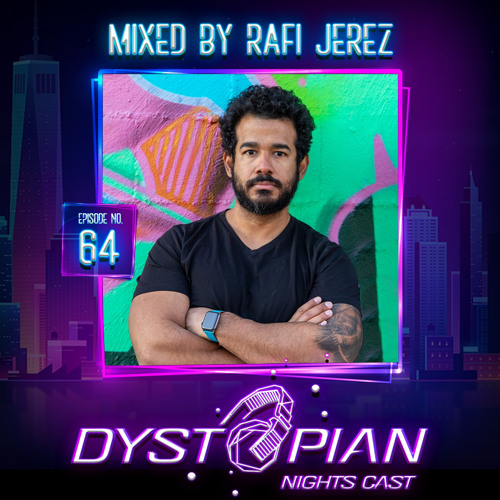 Dystopian Nights Cast 64 Mixed By Rafi Jerez [ Hot Summer Vibes ]