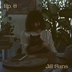 Ep. 8 - Jill Sans