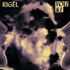 RIGĒL - You & I
