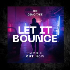 Let It Bounce. THE GZMO TAKE