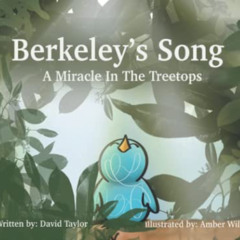 [View] EBOOK 📙 Berkeley's Song A Miracle in the Tree Tops by  David Taylor [KINDLE P