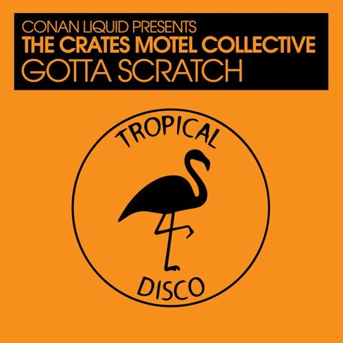 LV Premier - Conan Liquid Presents The Crates Motel Collective - Gotta Scratch [Tropical Disco]