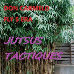 FLY $ ERA X Don Carmelo  - Jutsus Tactiques