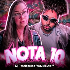 Dj Penelope Lee feat Mc Aleff - Nota 10 ,Vem pra escolinha da Dj Penelope ( OUÇA NO SPOTIFY )
