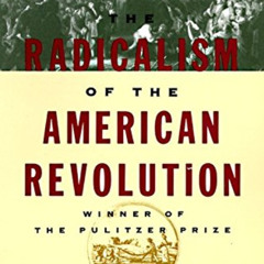 VIEW PDF 📋 The Radicalism of the American Revolution by  Gordon S. Wood [PDF EBOOK E