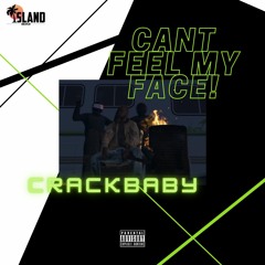CrackBaby - Cant Feel My Face!