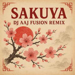 Sakuya (DJ AAJ Fusion Remix)