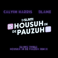 Calvin Harris - Blame [Elaine Thiele || Housuh In De Pauzuh Remix]