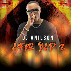 Dj Anilson - AfroBad 2  DISPO SPOTIFY DEEZER ECT ..