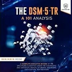 [Download PDF]> The DSM-5-TR: A 101 Analysis: A Complete Executive Review of the Spectrums Classifie