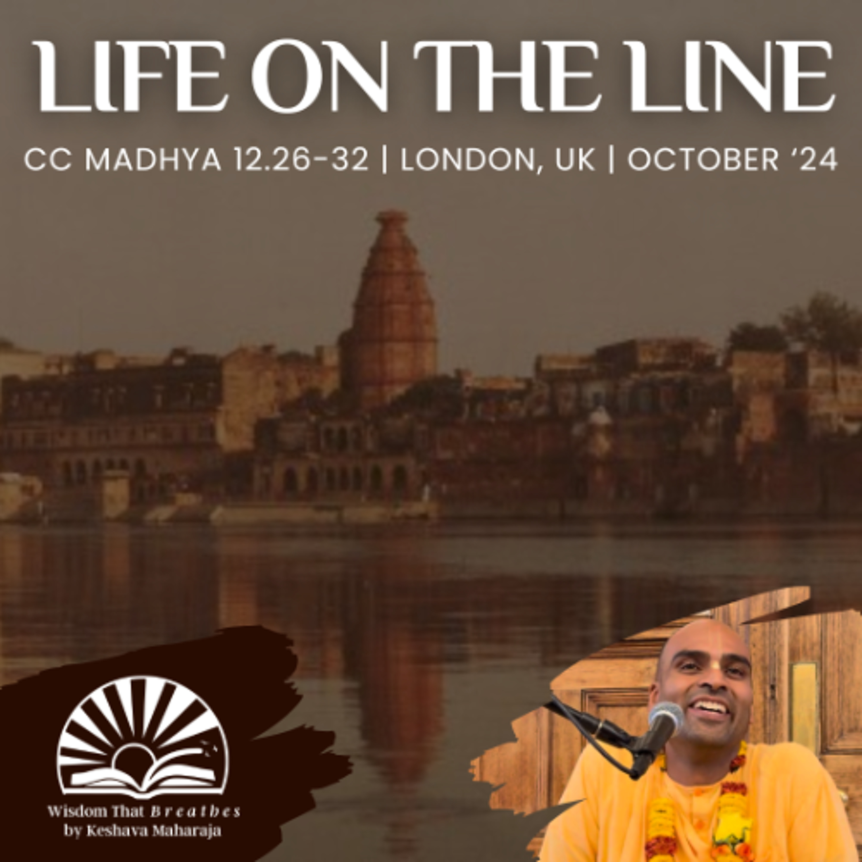 Life on the Line | CC 12.26-32 | London, UK | Svayam Bhagavan Keshava Maharaja