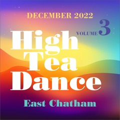 High Tea Dance . Volume 3 . East Chatham, NY . December 31, 2022 . Joe D'Espinosa