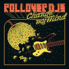 Rollover Djs - Change My Mind