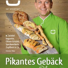 Pikantes Gebäck vom Ofner: Zwiebelbaguette. Oliven-Grissini. Speckweckerl. Zupfbrot & Co.. Der Bac