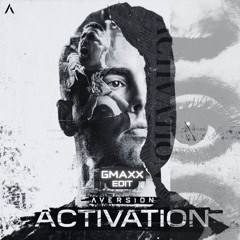 Aversion - Activation (GMAXX Edit) *EXTENDED DL*