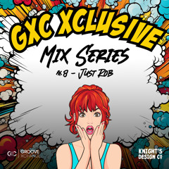GXC Xclusive 008 - Just Rob