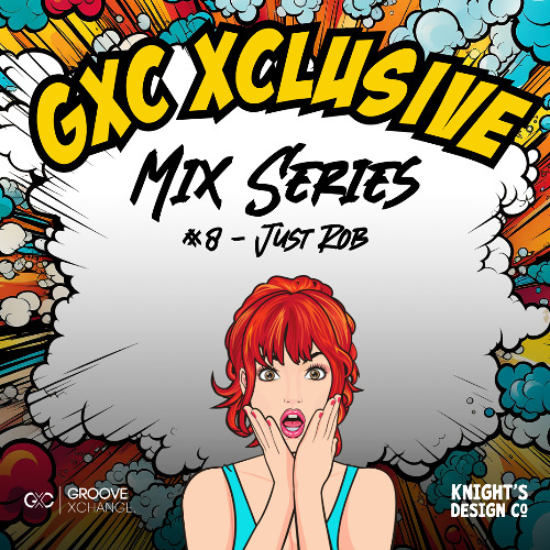 GXC Xclusive 008 - Just Rob