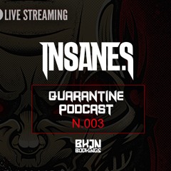 Insane S - Quarantine Podcast n.003