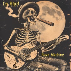 Le Bard - Rave Machine ( FREE DL )