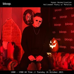 Hyper Normalisation • Halloween Party • Manalou • Bloop London • 26 October 2021