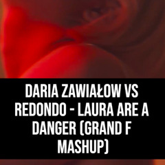 Laura Are A Danger (Grand F Mashup)