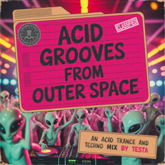 Acid Grooves from Outer Space (an acid trance and techno mix)