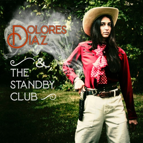 Dolores Diaz & The Standby Club - You Ain't Goin' Nowhere