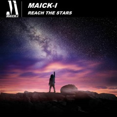 Reach The Stars - Maick-I