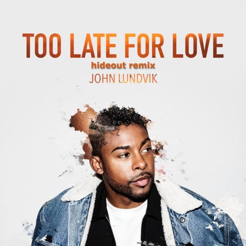 John Lundvik - Too Late For Love (hideout edit)
