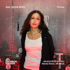 Totdze | Kivach Radio | 30.04.23