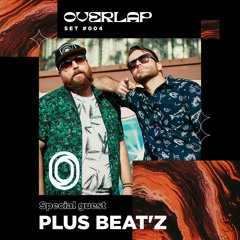 Overlap Sets #004 -Plus Beat'Z