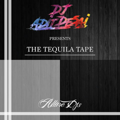 DJ Adit Desai - The Tequila Tape